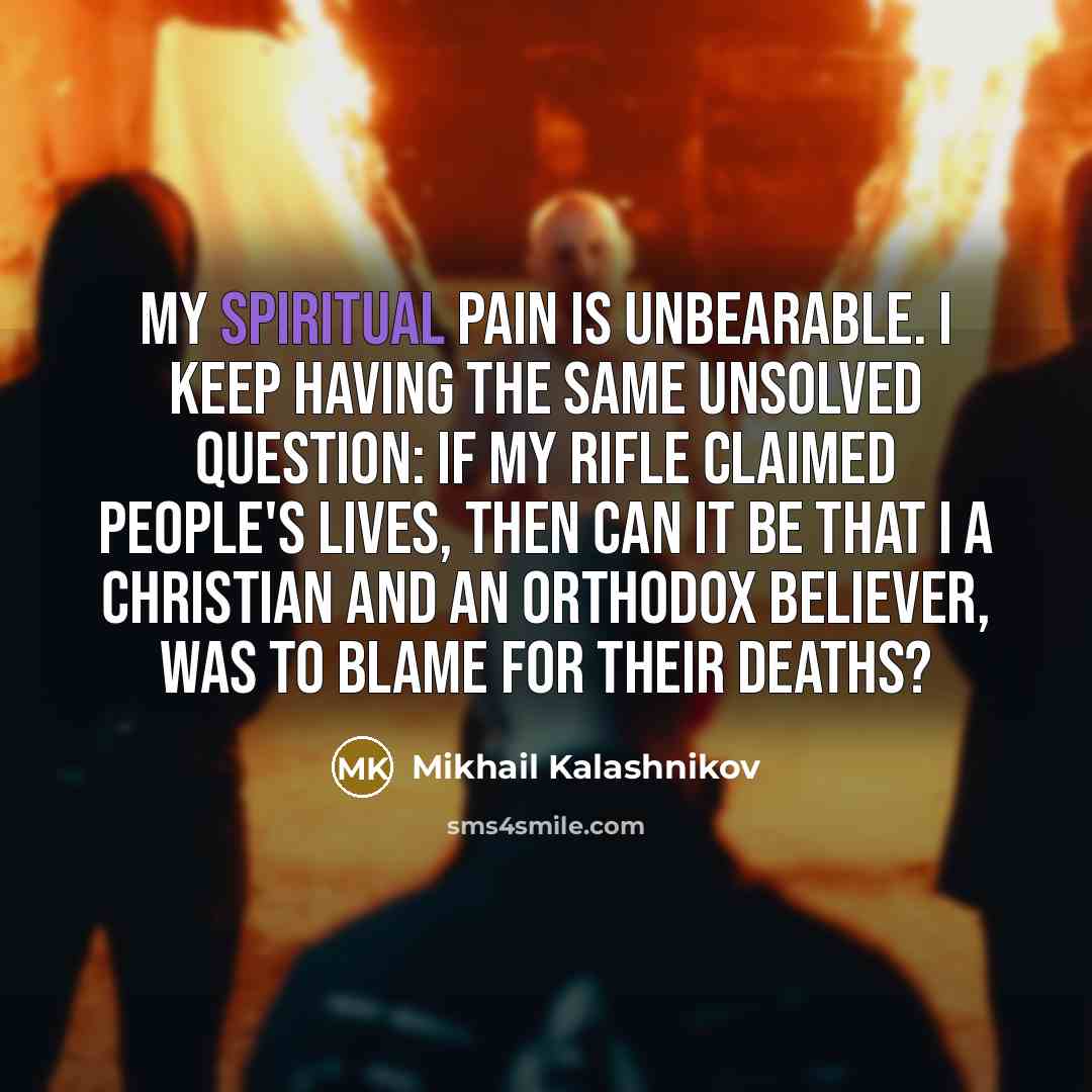 “My spiritual pain is unbearable. I keep having the same…” quote by Mikhail Kalashnikov