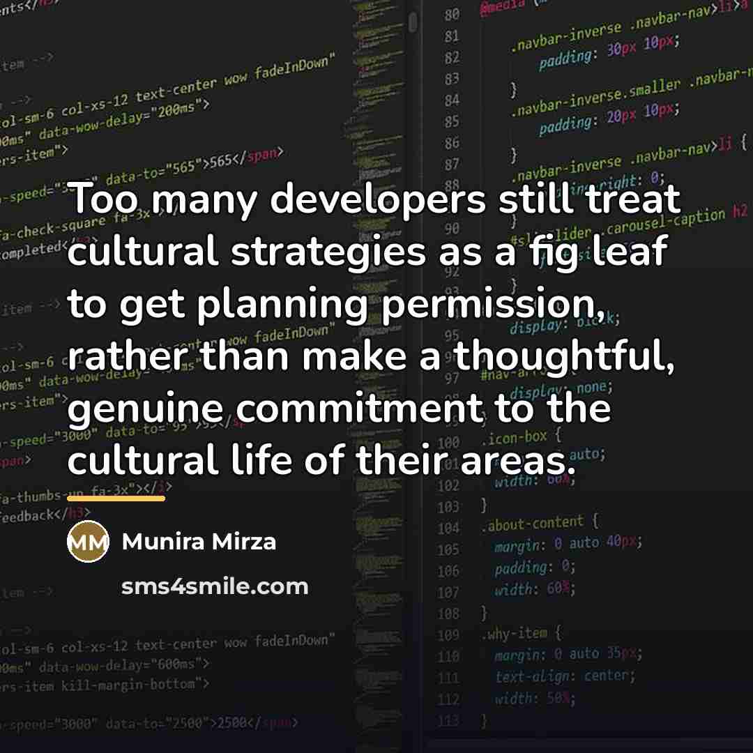“Too many developers still treat cultural strategies as a fig…” quote by Munira Mirza