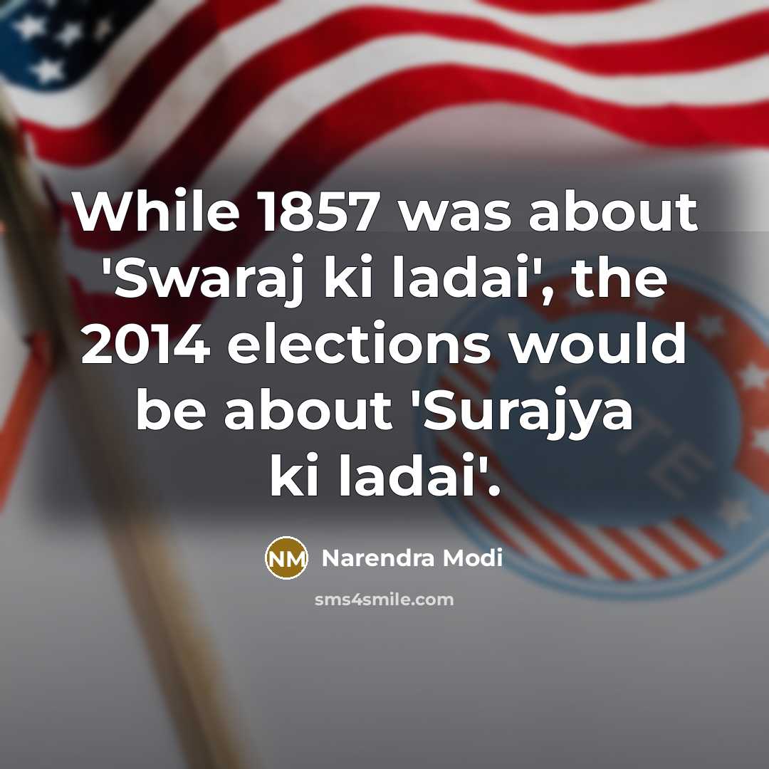 “While 1857 was about 'Swaraj ki ladai', the 2014 elections…” quote by Narendra Modi
