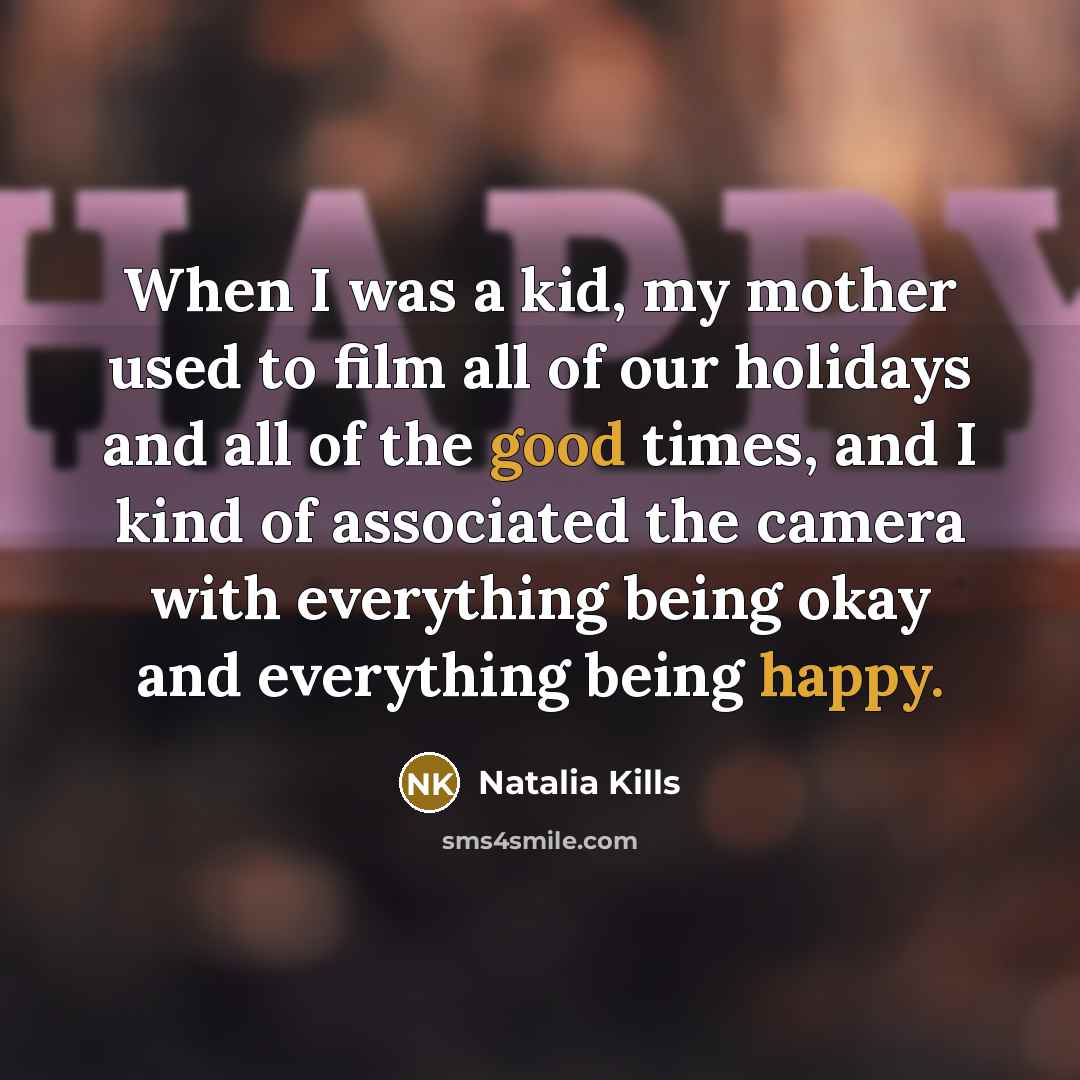 “When I was a kid, my mother used to film…” quote by Natalia Kills