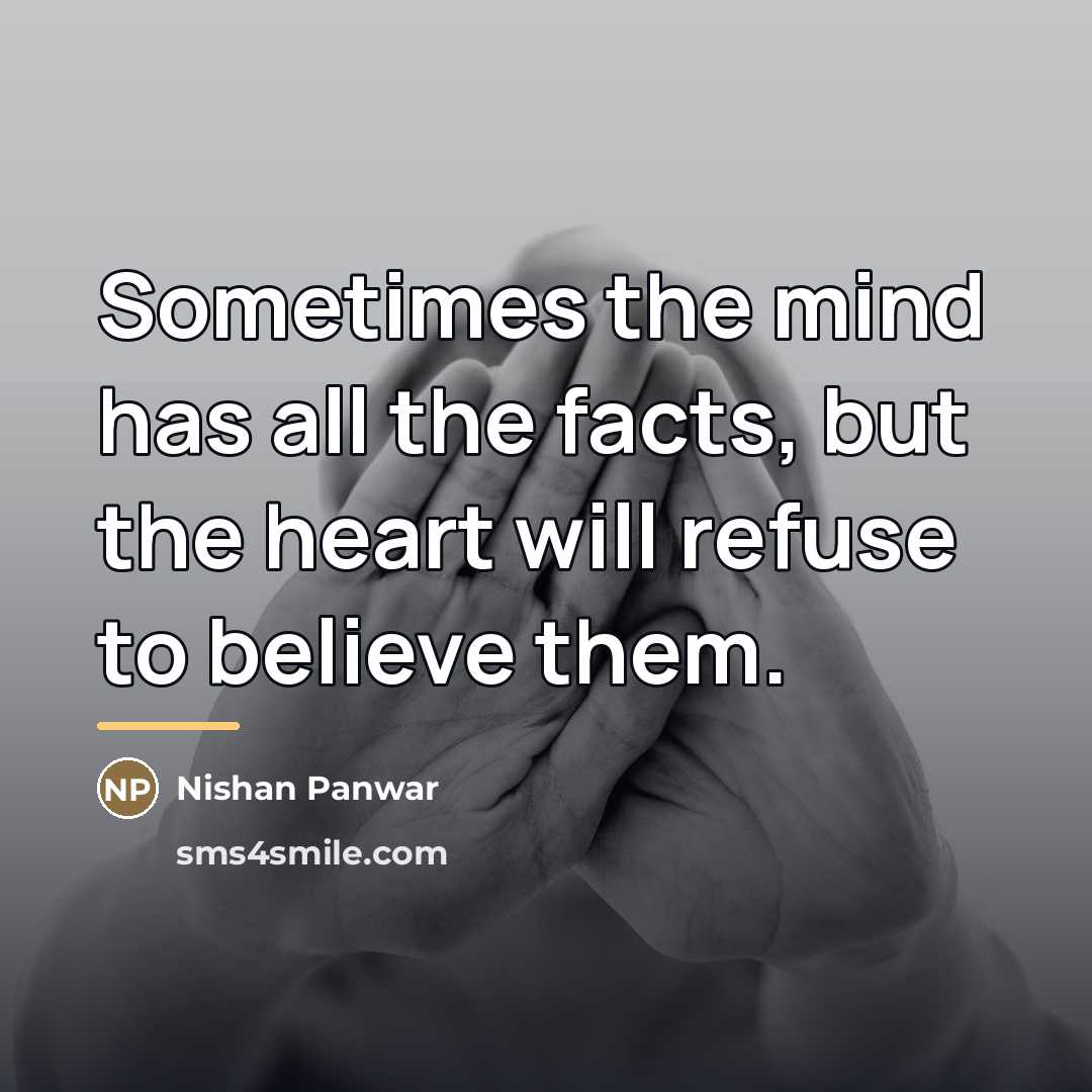 “Sometimes the mind has all the facts, but the heart…” quote by Nishan Panwar