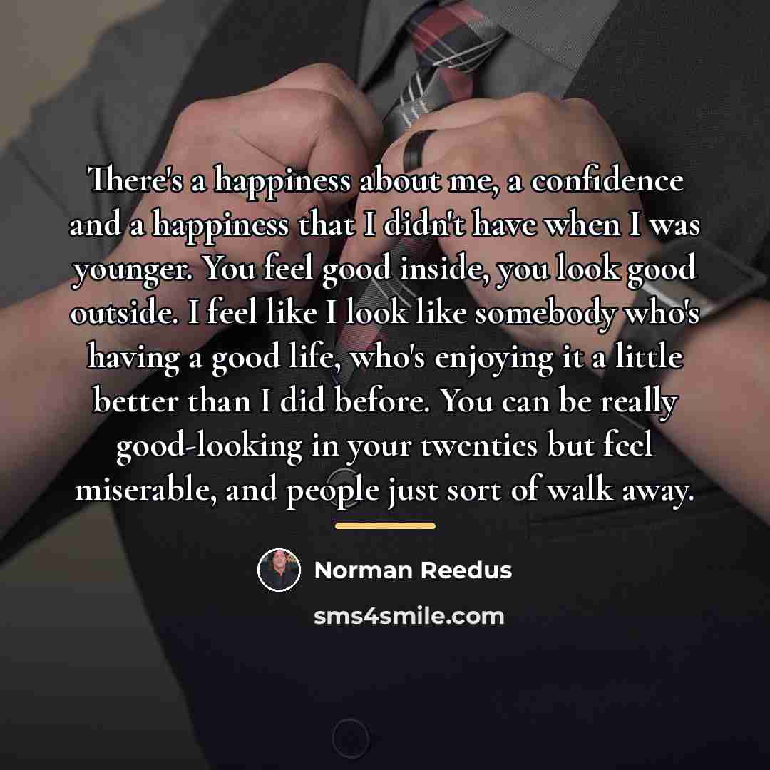 “There's a happiness about me, a confidence and a happiness…” quote by Norman Reedus