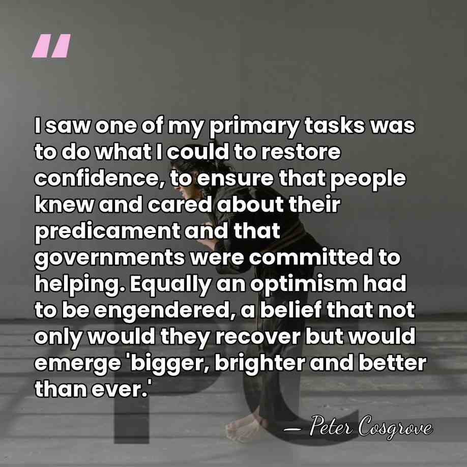 I saw one of my primary tasks was to do what I&hellip; - Peter Cosgrove