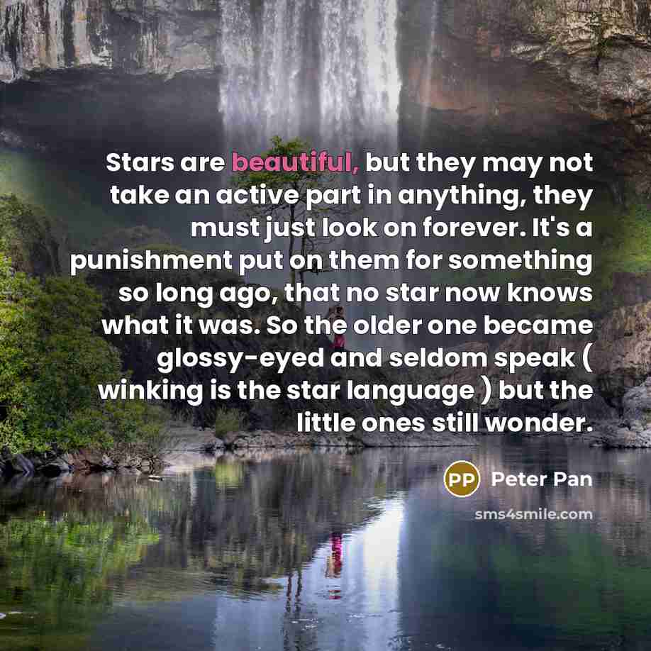 “Stars are beautiful, but they may not take an active…” quote by Peter Pan