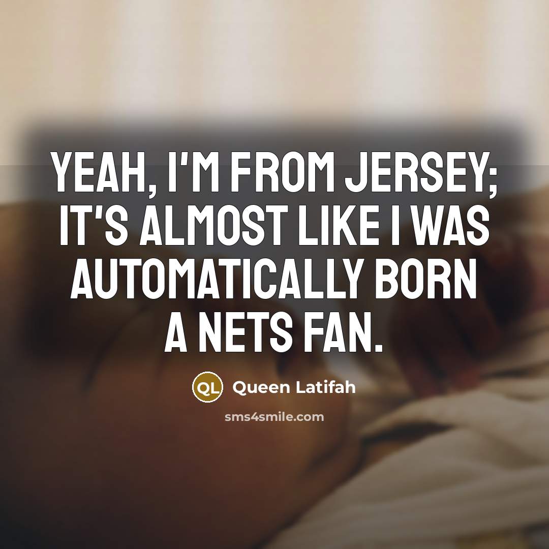 “Yeah, I'm from Jersey; it's almost like I was automatically…” quote by Queen Latifah