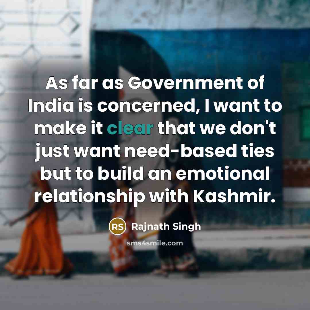 “As far as Government of India is concerned, I want…” quote by Rajnath Singh