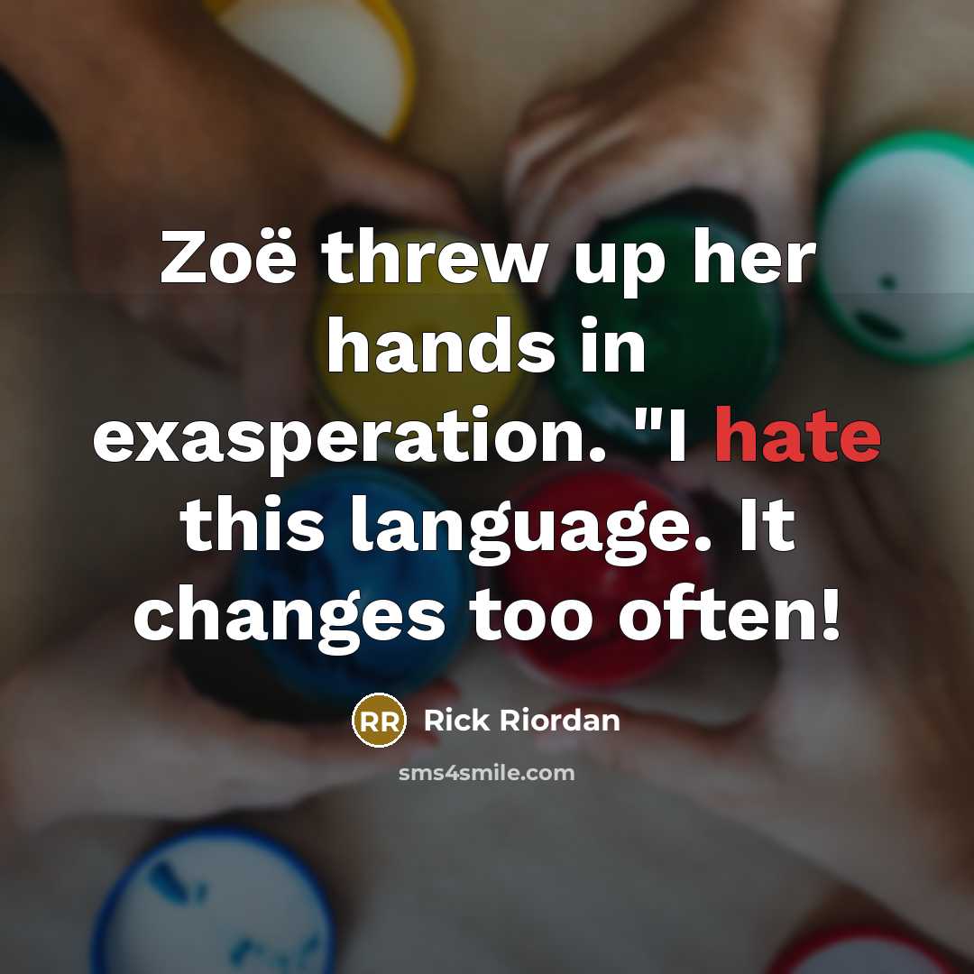 “Zoë threw up her hands in exasperation. "I hate this…” quote by Rick Riordan