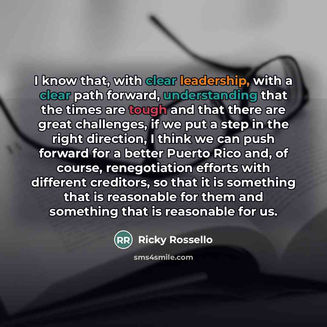 “I know that, with clear leadership, with a clear path…” quote by Ricky Rossello