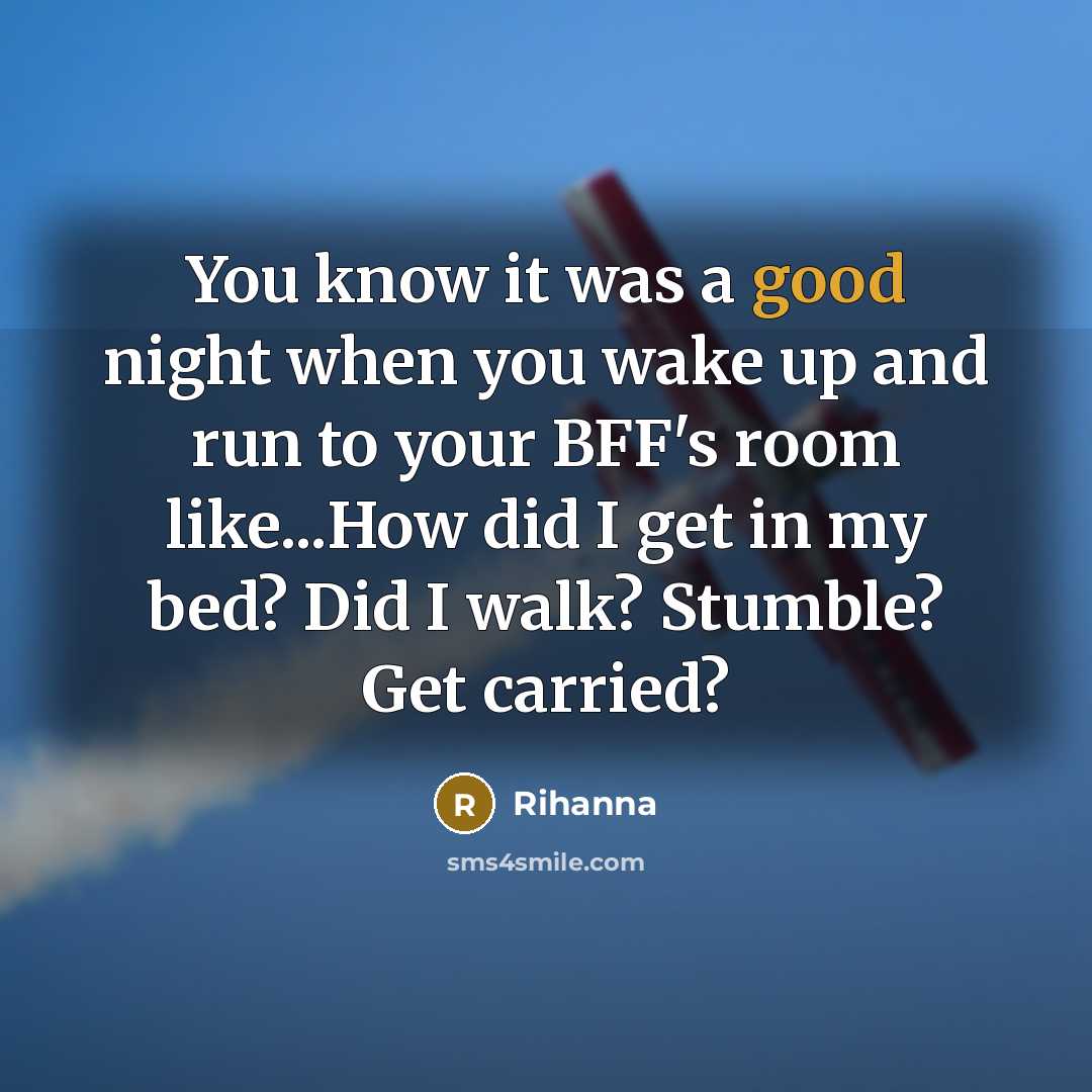 “You know it was a good night when you wake…” quote by Rihanna