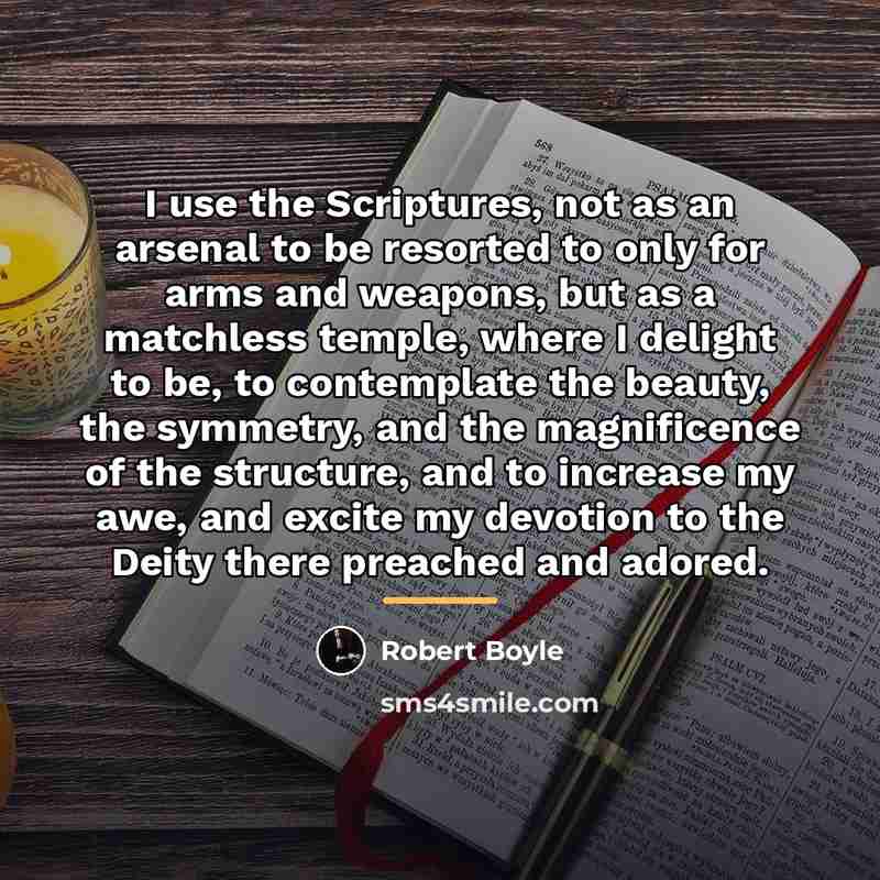 “I use the Scriptures, not as an arsenal to be…” quote by Robert Boyle