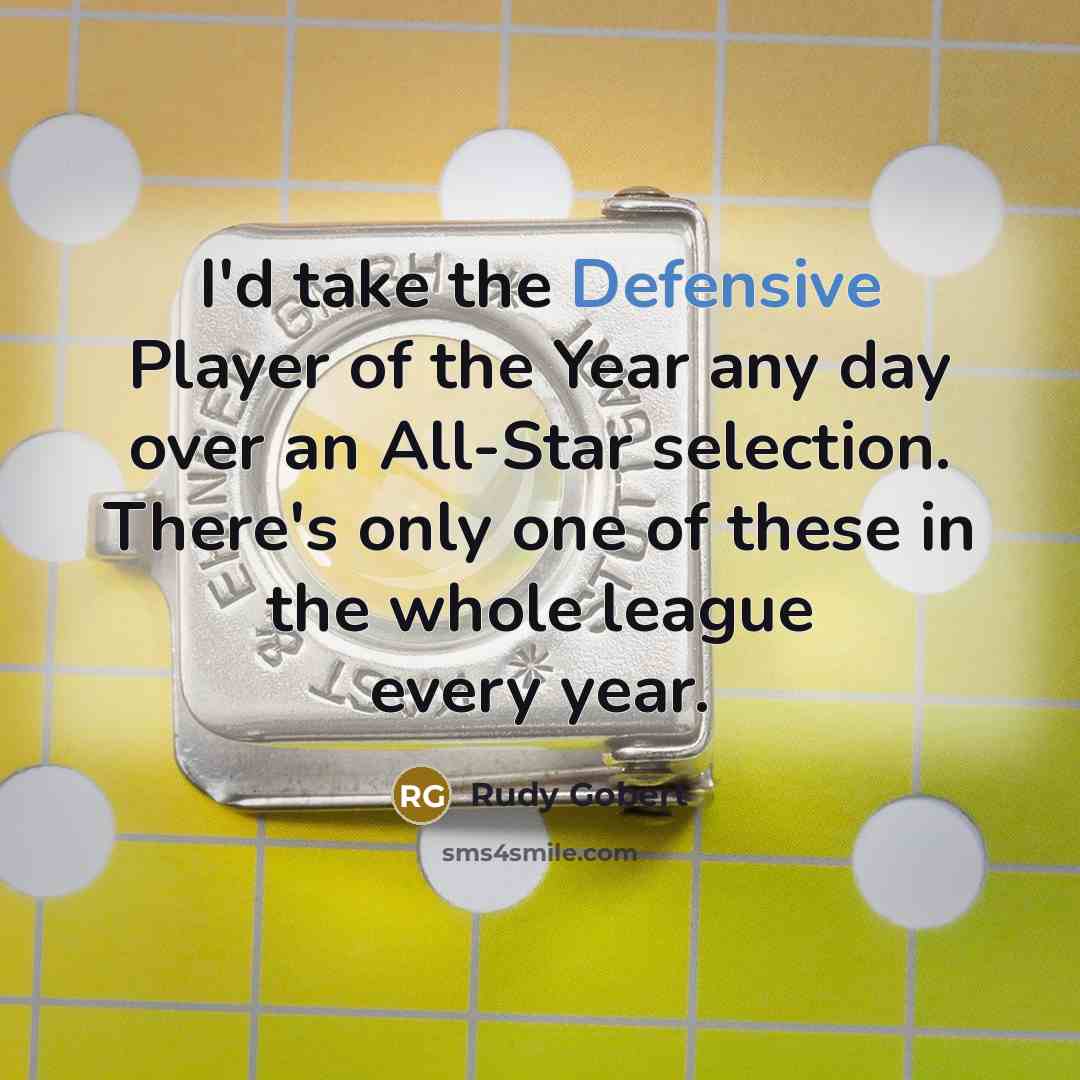 “I'd take the Defensive Player of the Year any day…” quote by Rudy Gobert
