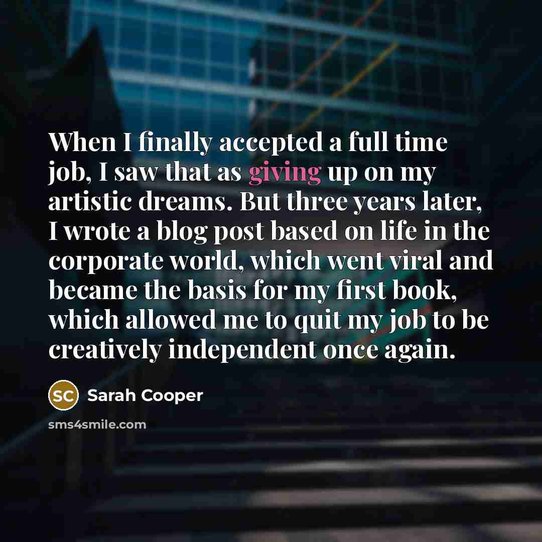 “When I finally accepted a full time job, I saw…” quote by Sarah Cooper