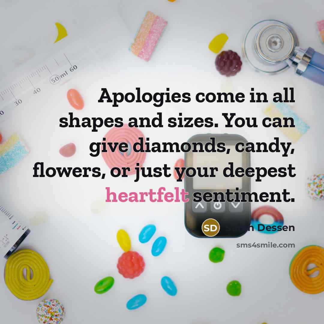 “Apologies come in all shapes and sizes. You can give…” quote by Sarah Dessen