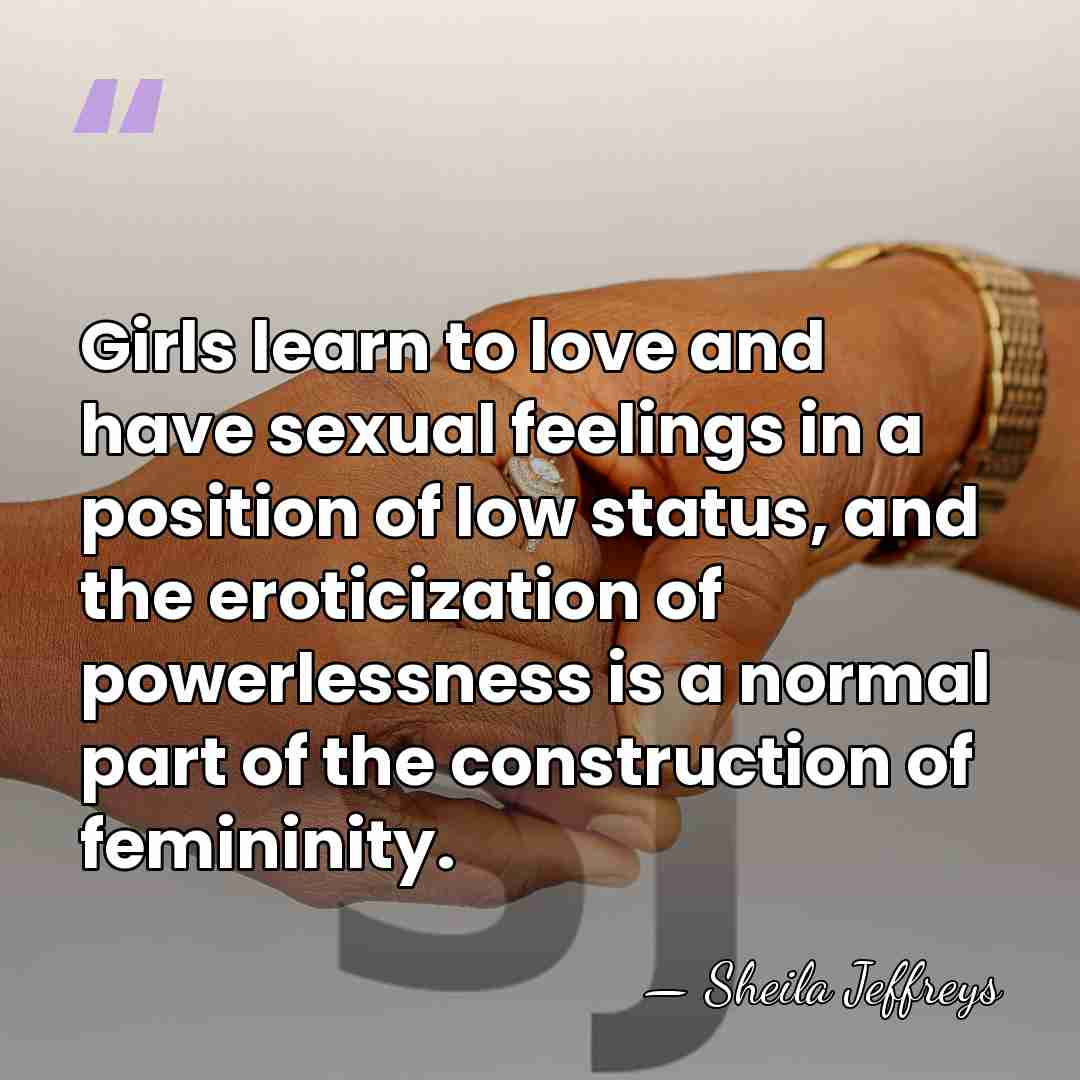 Girls learn to love and have sexual feelings in a position of&hellip; - Sheila Jeffreys