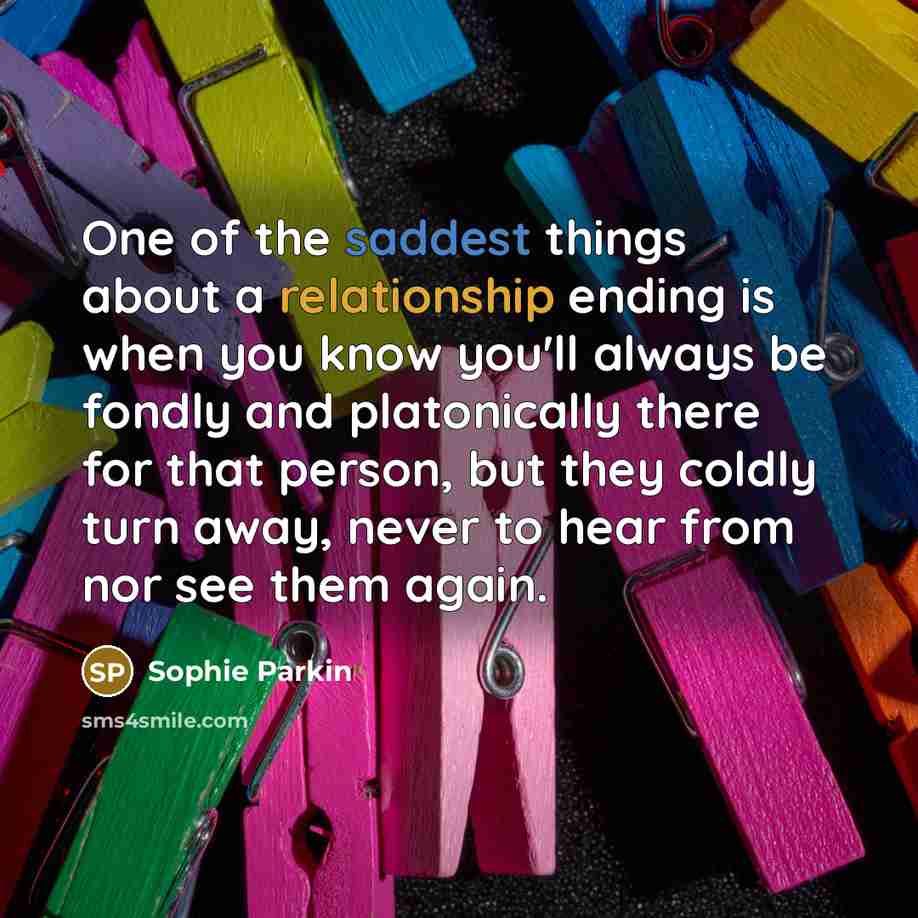 “One of the saddest things about a relationship ending is…” quote by Sophie Parkin