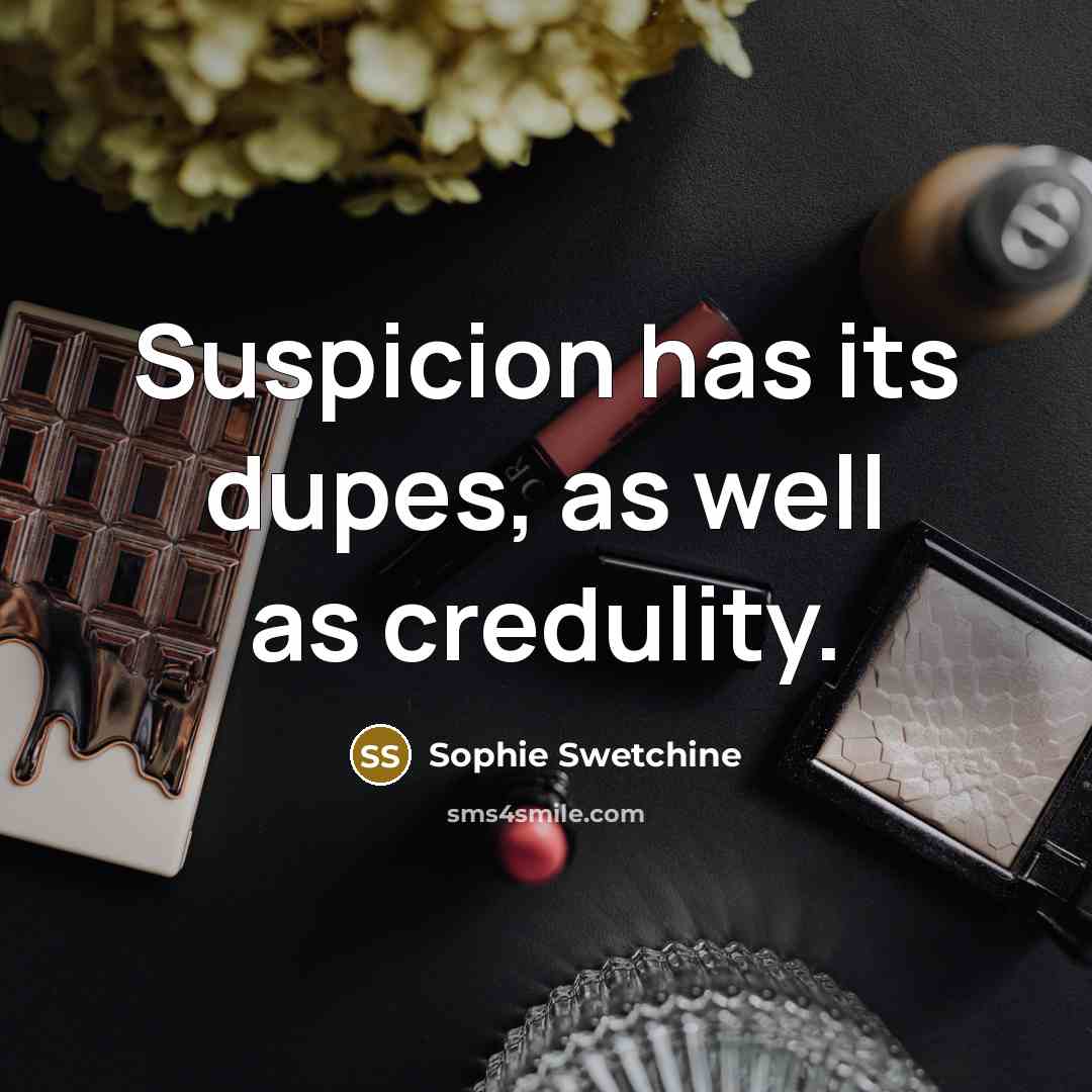 “Suspicion has its dupes, as well as credulity.…” quote by Sophie Swetchine