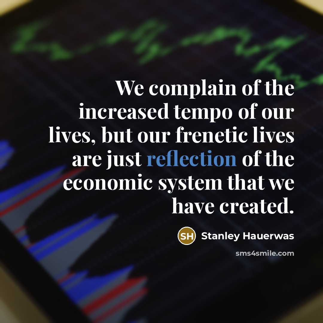 “We complain of the increased tempo of our lives, but…” quote by Stanley Hauerwas