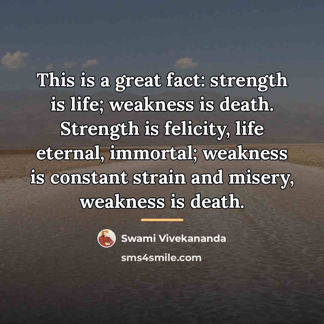“This is a great fact: strength is life; weakness is…” quote by Swami Vivekananda