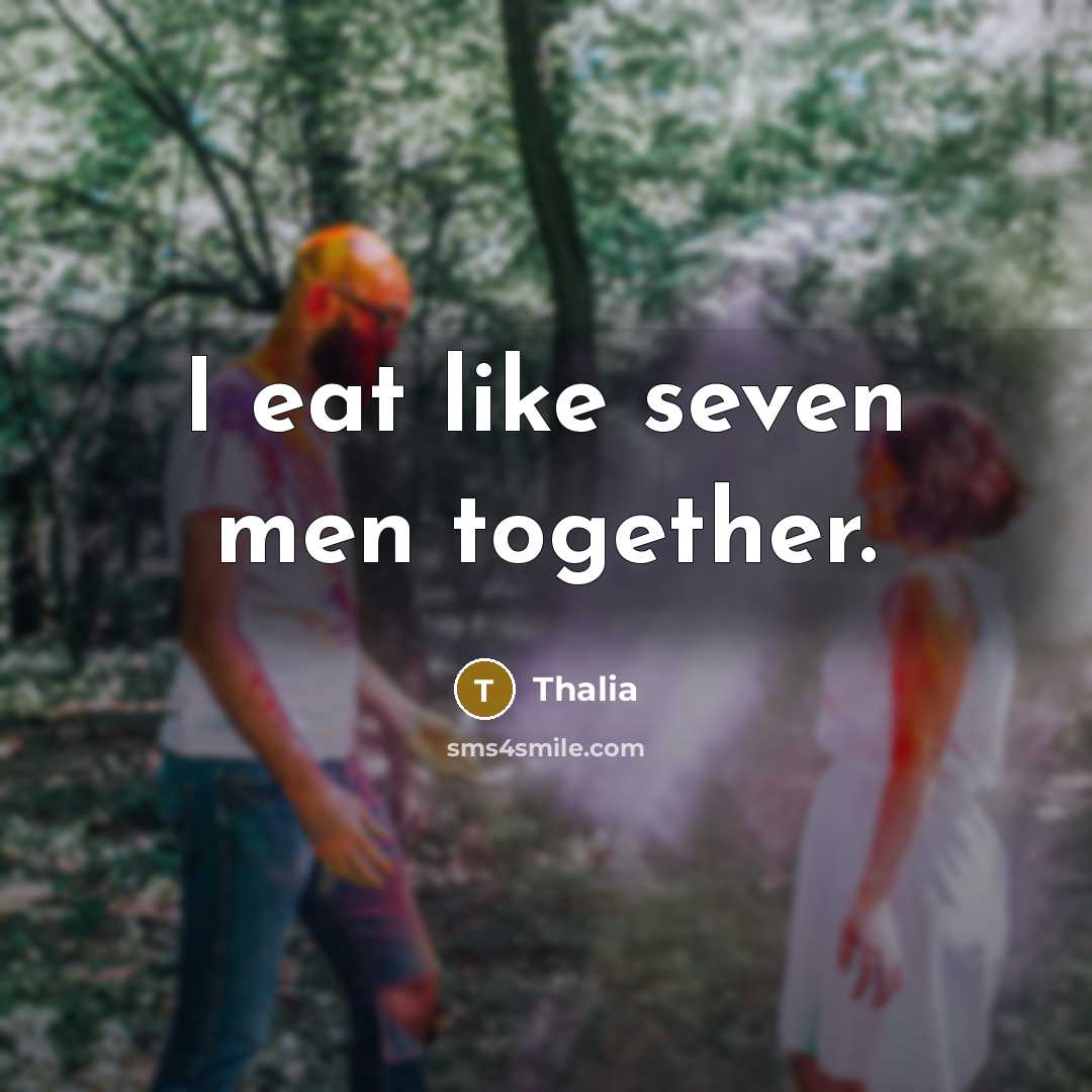 “I eat like seven men together.…” quote by Thalia