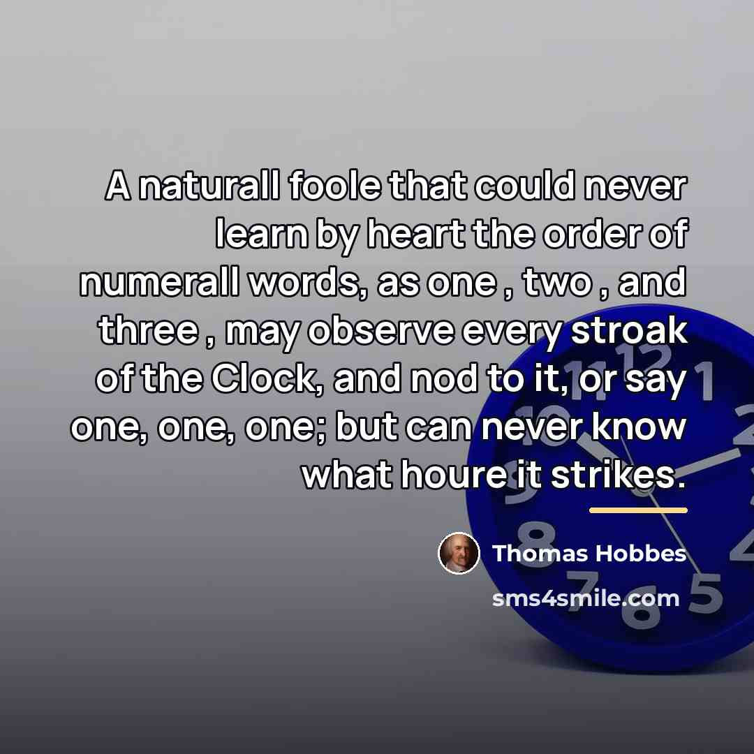 “A naturall foole that could never learn by heart the…” quote by Thomas Hobbes