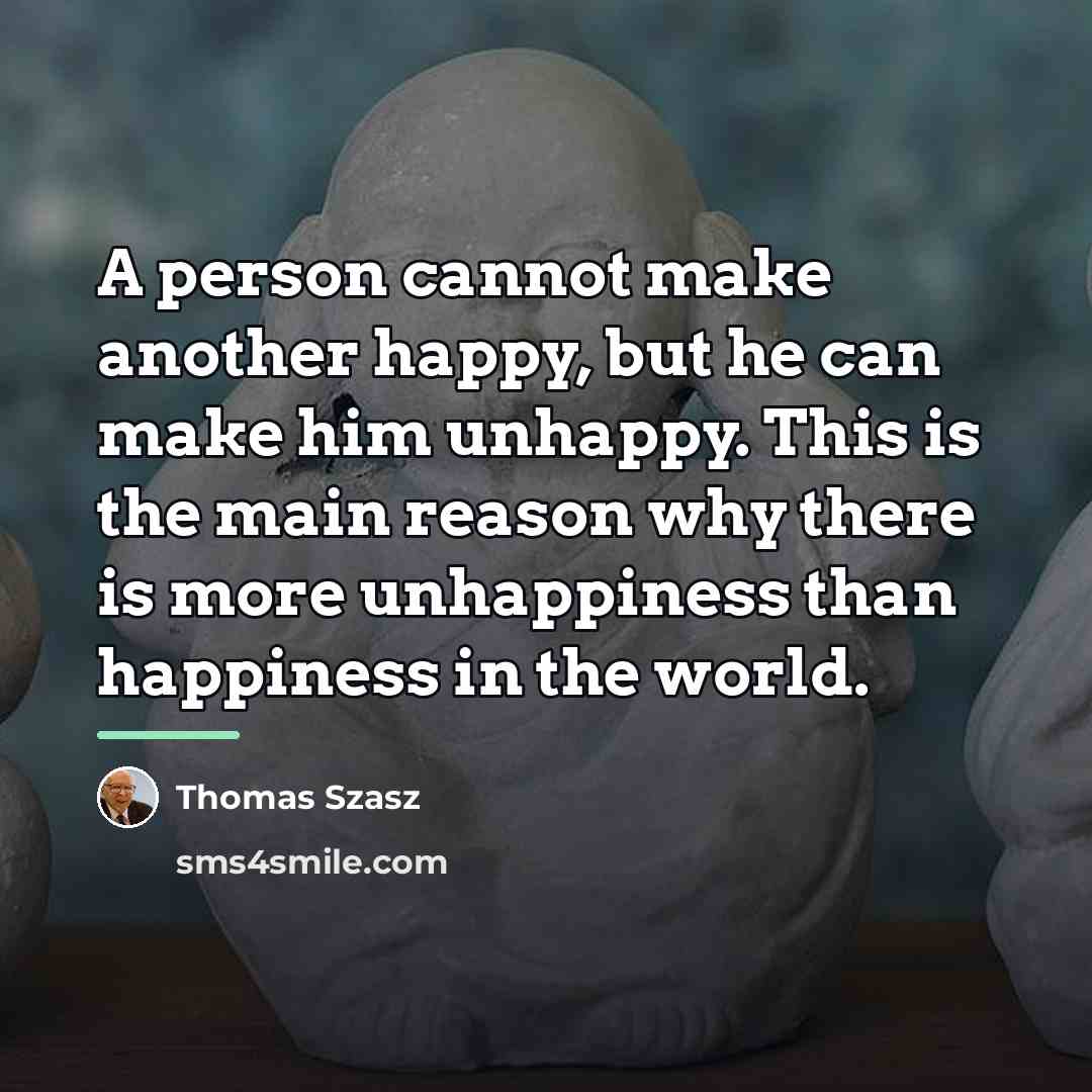 “A person cannot make another happy, but he can make…” quote by Thomas Szasz