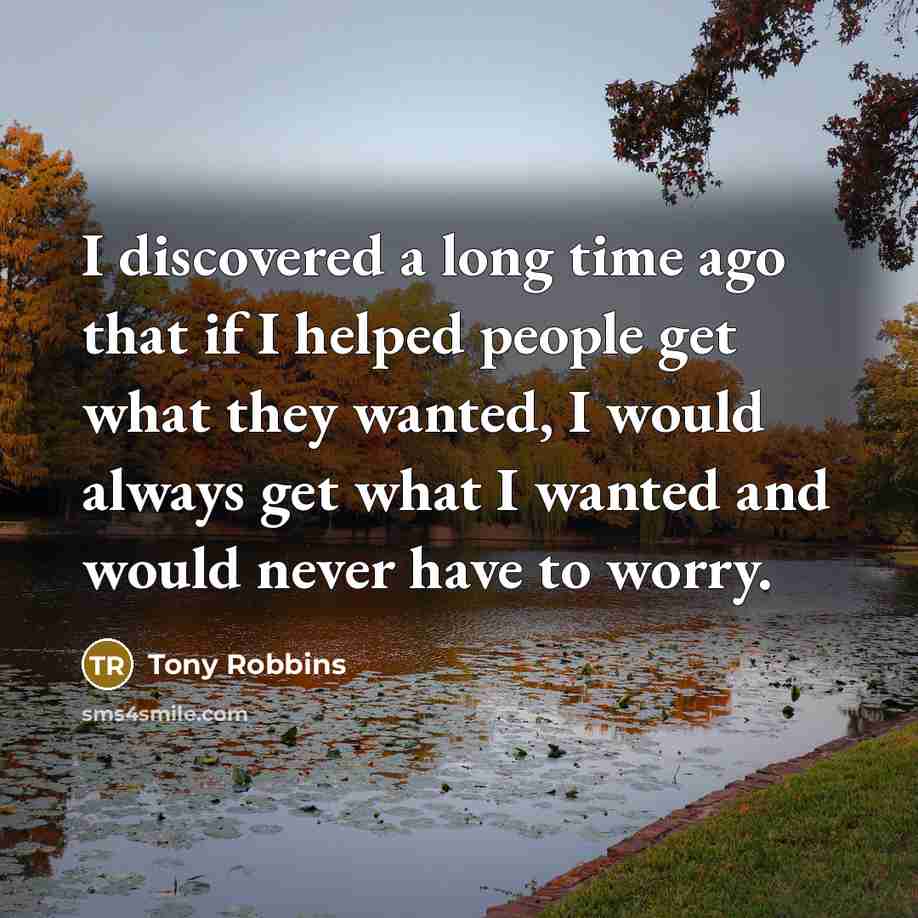 “I discovered a long time ago that if I helped…” quote by Tony Robbins