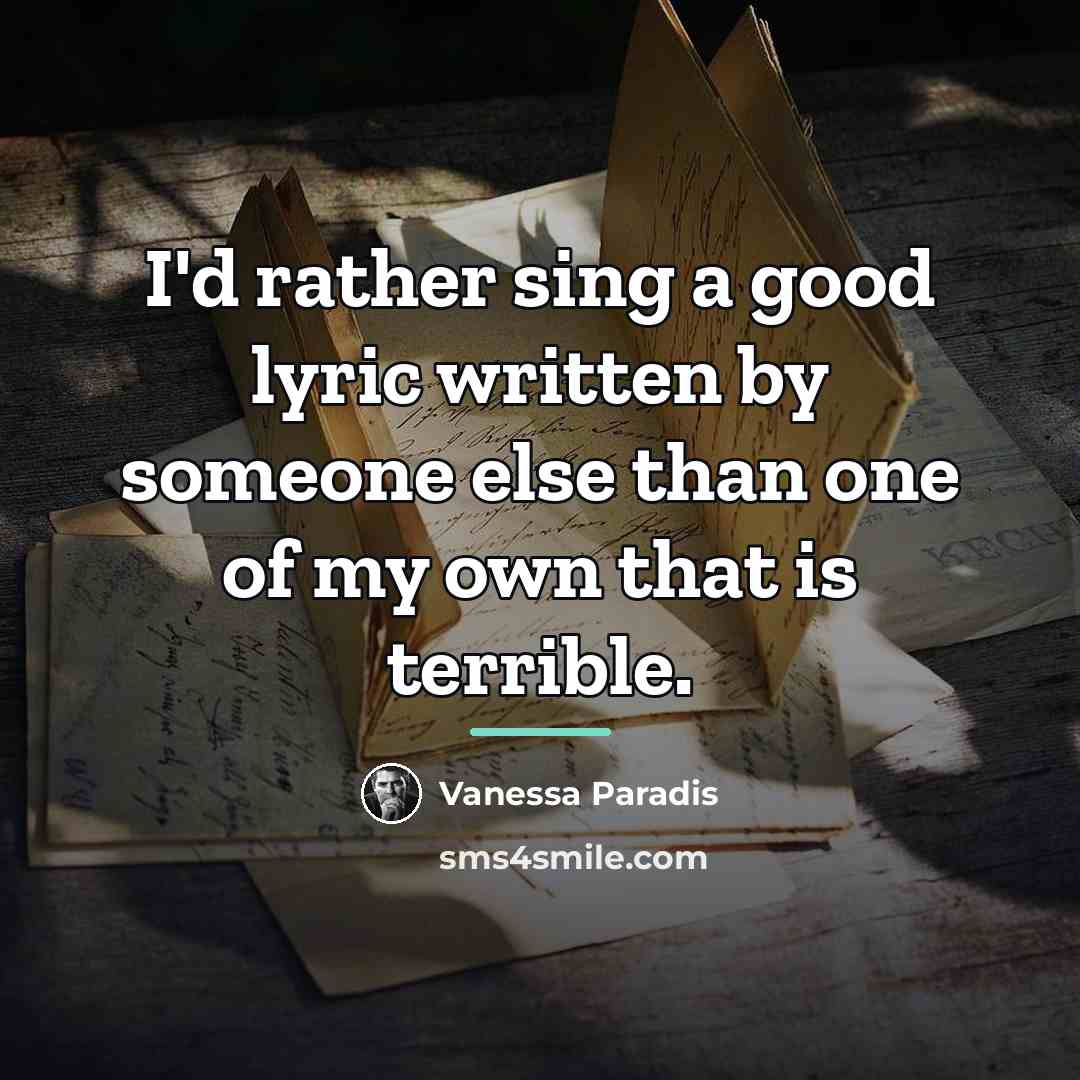 “I'd rather sing a good lyric written by someone else…” quote by Vanessa Paradis