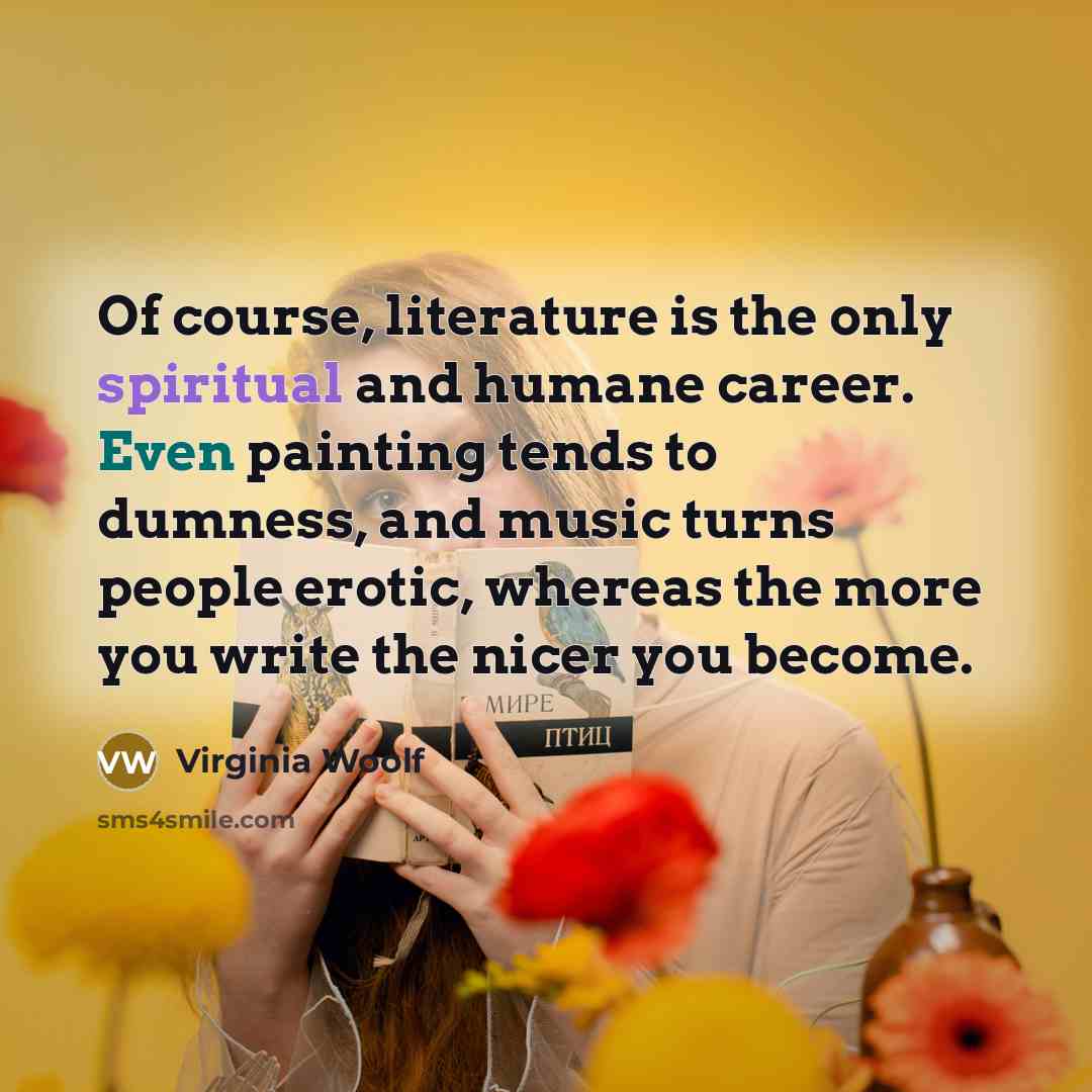“Of course, literature is the only spiritual and humane career.…” quote by Virginia Woolf
