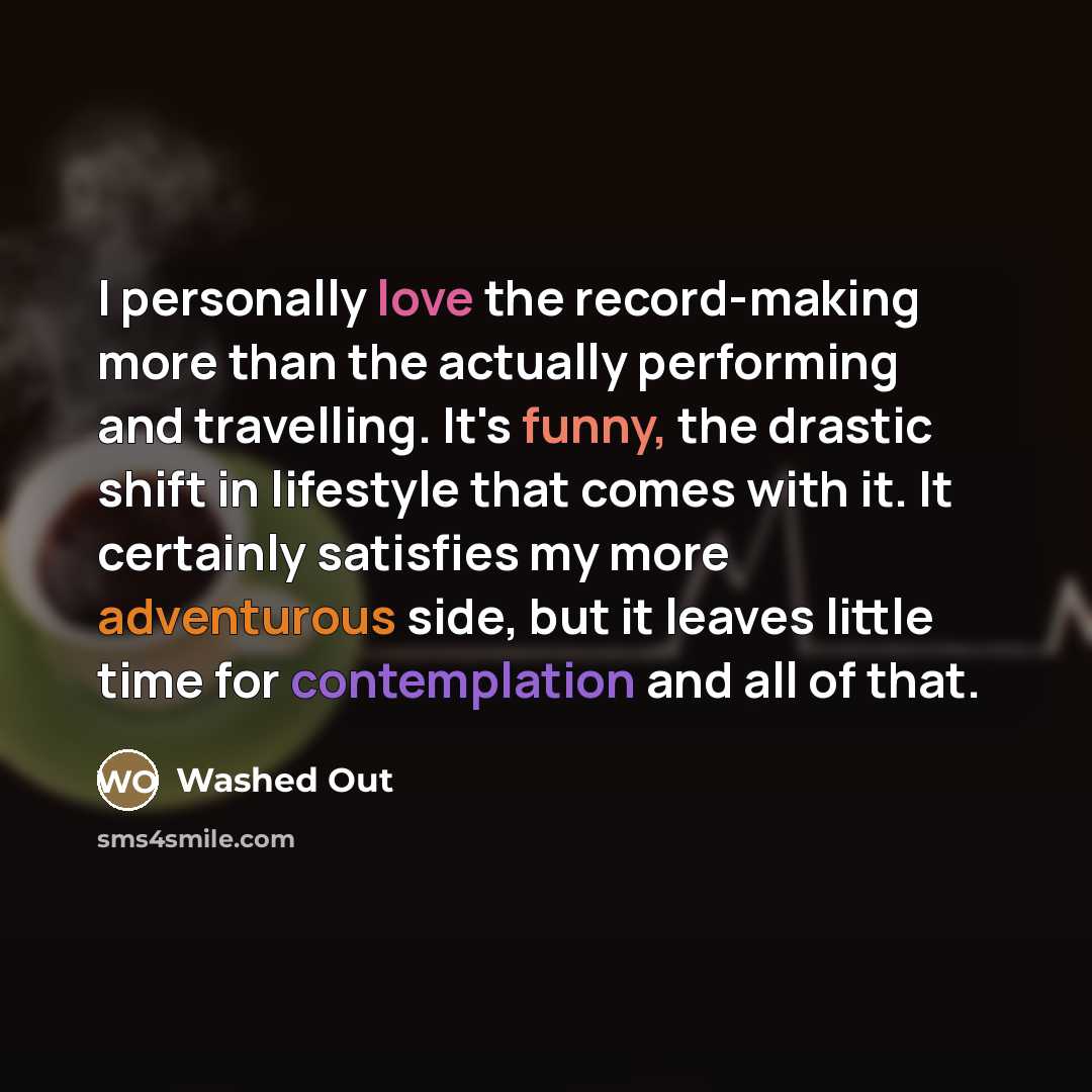 “I personally love the record-making more than the actually performing…” quote by Washed Out