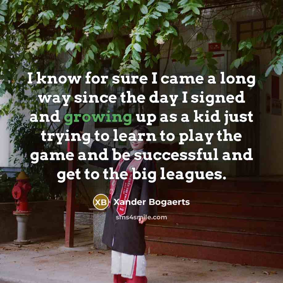 “I know for sure I came a long way since…” quote by Xander Bogaerts