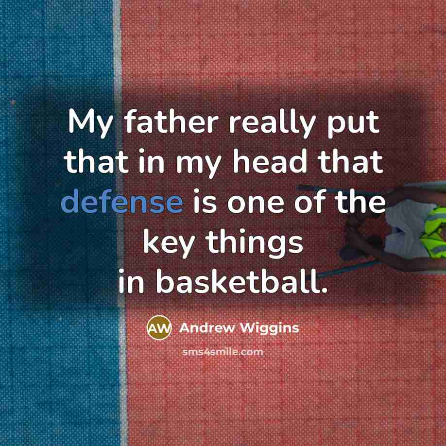 “My father really put that in my head that defense…” quote by Andrew Wiggins