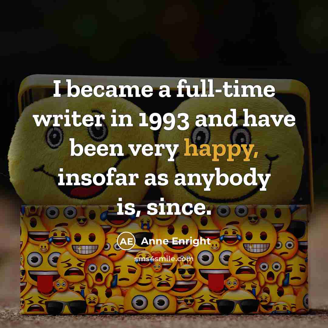 “I became a full-time writer in 1993 and have been…” quote by Anne Enright
