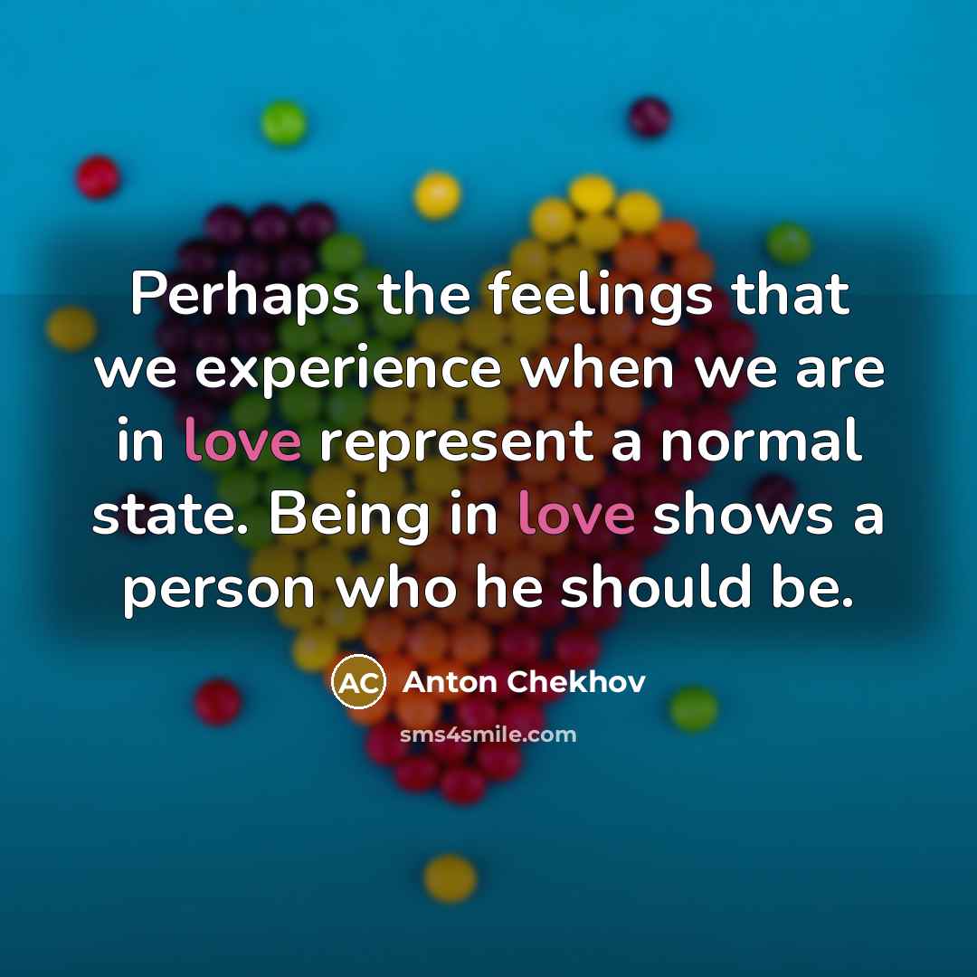 “Perhaps the feelings that we experience when we are in…” quote by Anton Chekhov