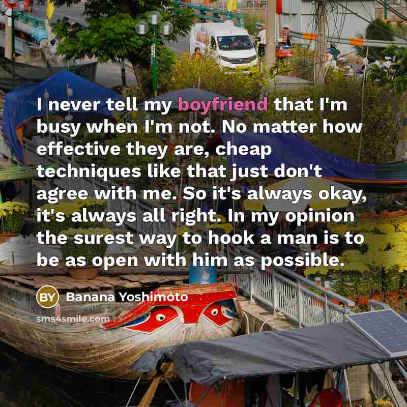 “I never tell my boyfriend that I'm busy when I'm…” quote by Banana Yoshimoto