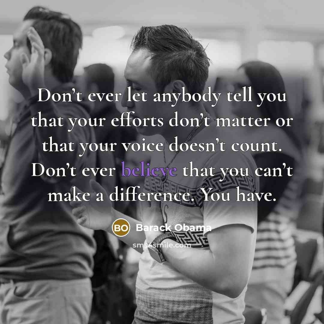 “Don’t ever let anybody tell you that your efforts don’t…” quote by Barack Obama