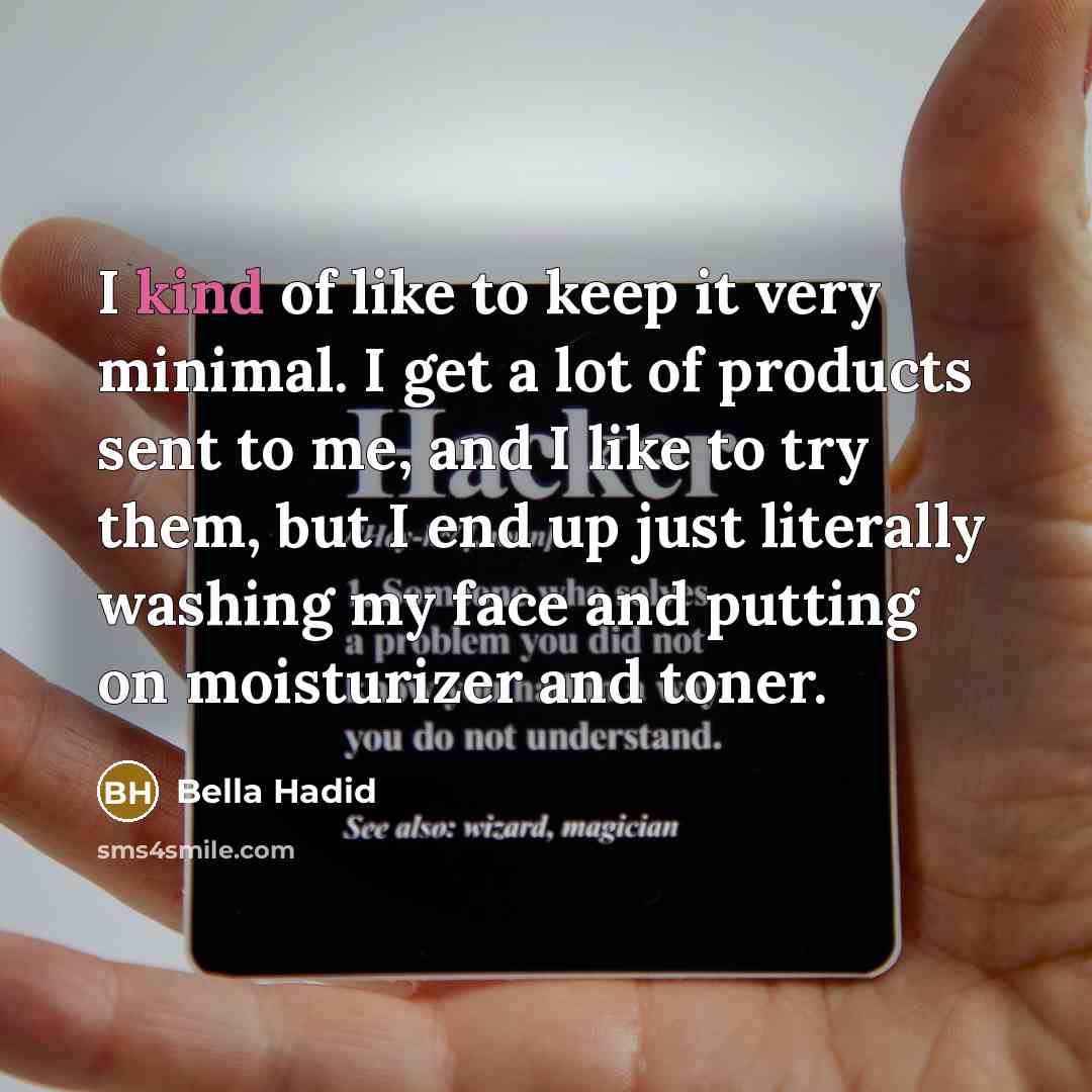 “I kind of like to keep it very minimal. I…” quote by Bella Hadid