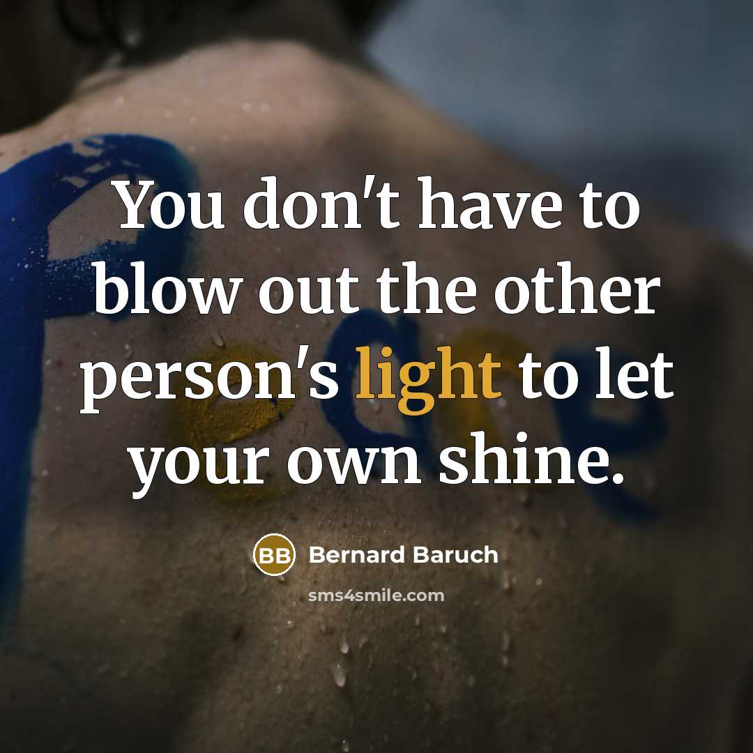 “You don't have to blow out the other person's light…” quote by Bernard Baruch