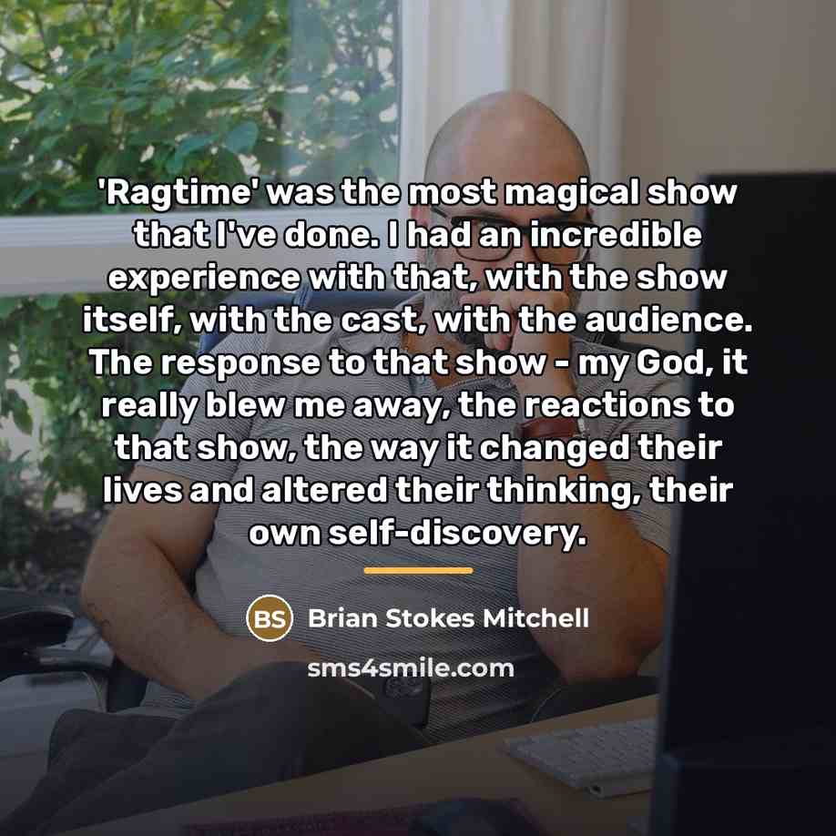 “'Ragtime' was the most magical show that I've done. I…” quote by Brian Stokes Mitchell