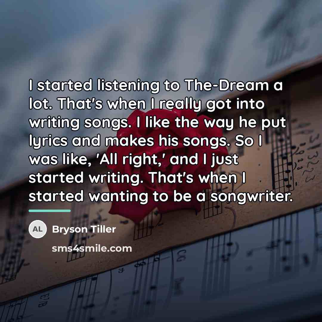 “I started listening to The-Dream a lot. That's when I…” quote by Bryson Tiller