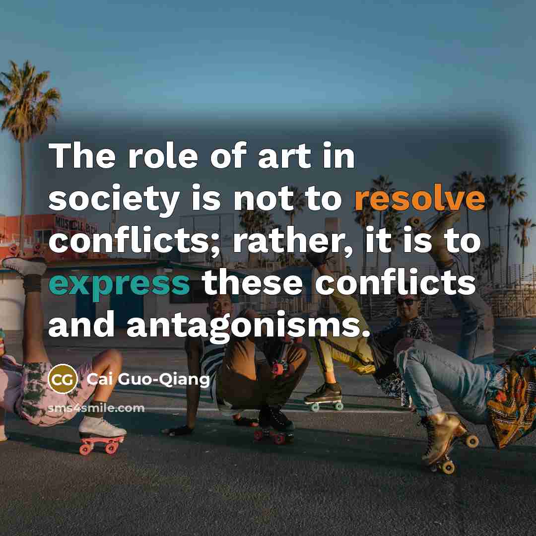 “The role of art in society is not to resolve…” quote by Cai Guo-Qiang