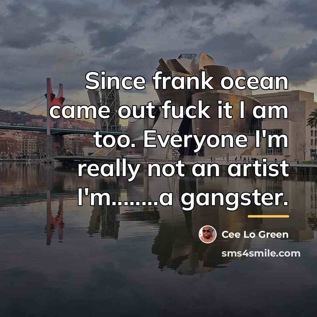 “Since frank ocean came out fuck it I am too.…” quote by Cee Lo Green