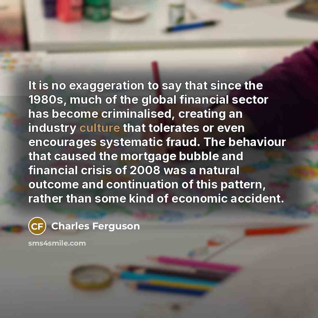 “It is no exaggeration to say that since the 1980s,…” quote by Charles Ferguson