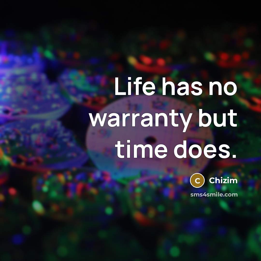 “Life has no warranty but time does.…” quote by Chizim