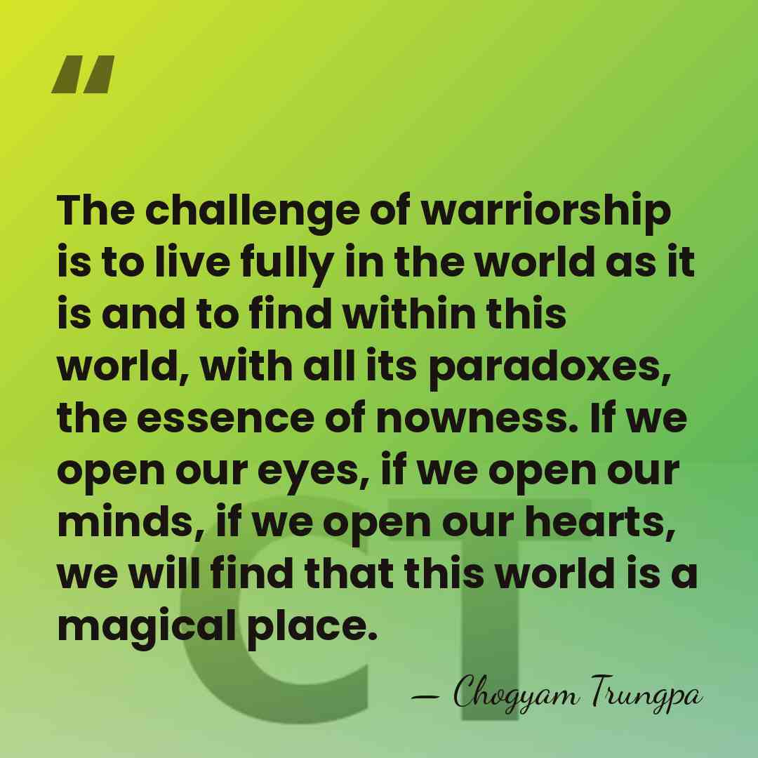 The challenge of warriorship is to live fully in the world as&hellip; - Chogyam Trungpa