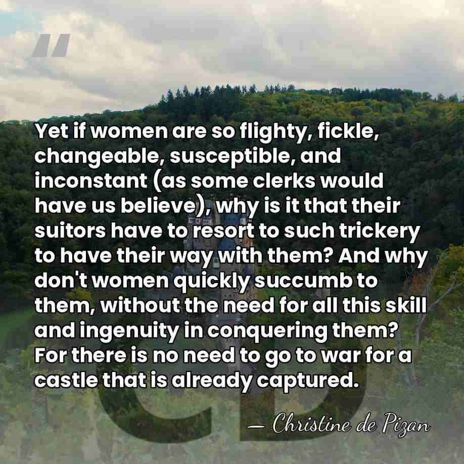 Yet if women are so flighty, fickle, changeable, susceptible, and inconstant (as&hellip; - Christine de Pizan