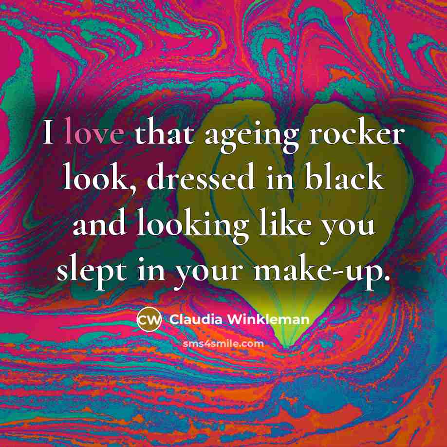 “I love that ageing rocker look, dressed in black and…” quote by Claudia Winkleman