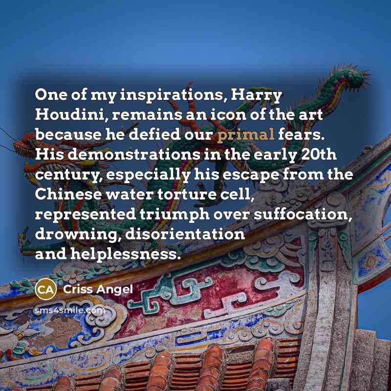 “One of my inspirations, Harry Houdini, remains an icon of…” quote by Criss Angel