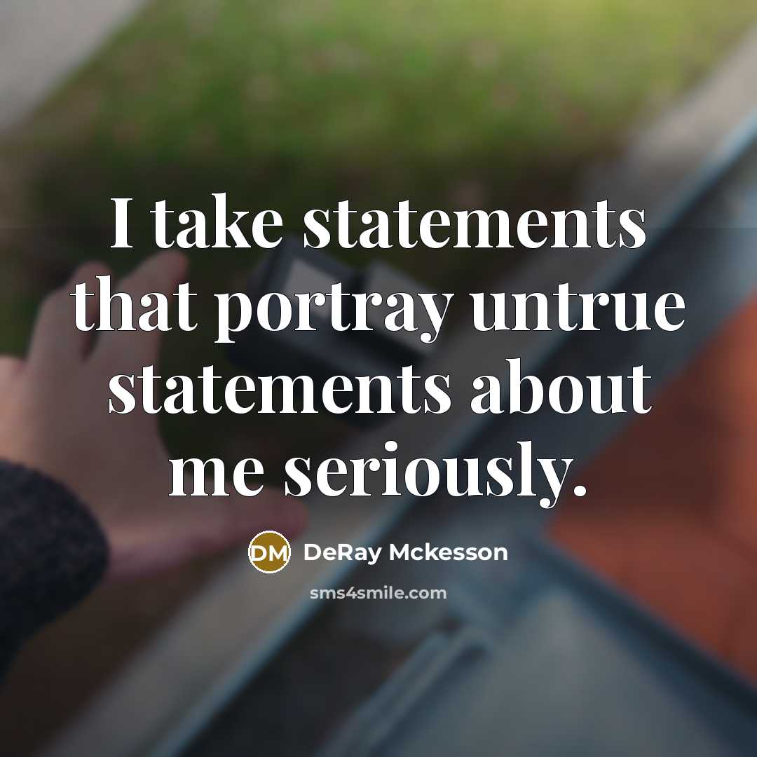 “I take statements that portray untrue statements about me seriously.…” quote by DeRay Mckesson