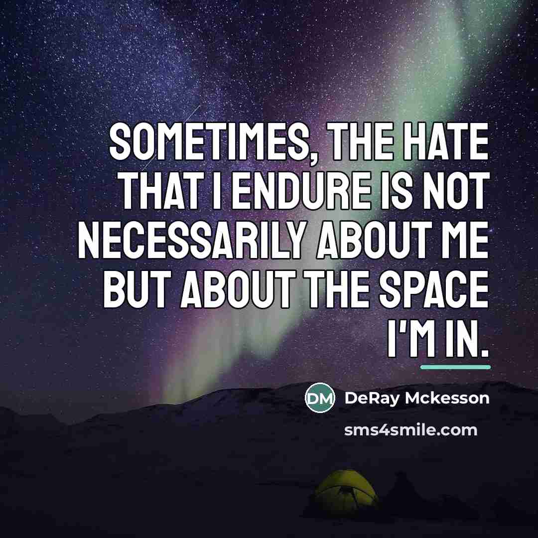 “Sometimes, the hate that I endure is not necessarily about…” quote by DeRay Mckesson