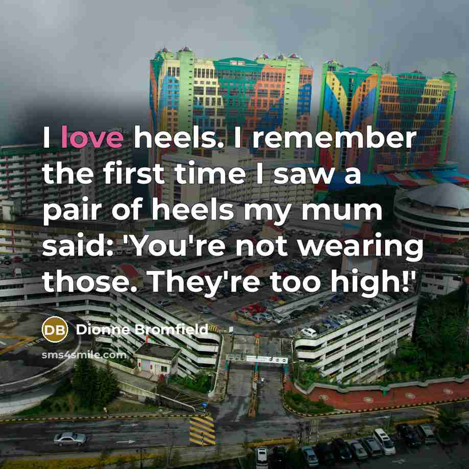 “I love heels. I remember the first time I saw…” quote by Dionne Bromfield